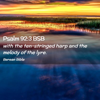 Picture 02 - Psalm 92:3 BSB - with the ten-stringed harp and the melody of the - Bible Verse Picture