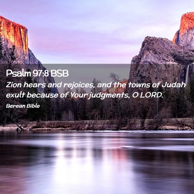 Picture 02 - Psalm 97:8 BSB - Zion hears and rejoices, and the towns of Judah - Bible Verse Picture