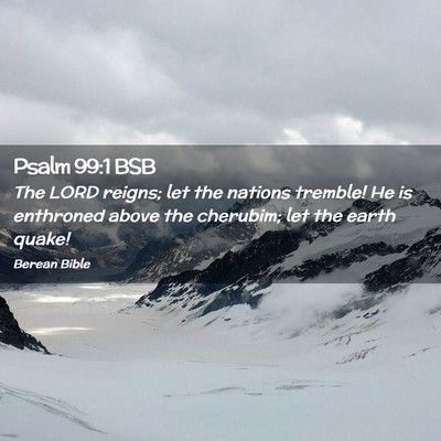 Picture 02 - Psalm 99:1 BSB - The LORD reigns; let the nations tremble! He is - Bible Verse Picture
