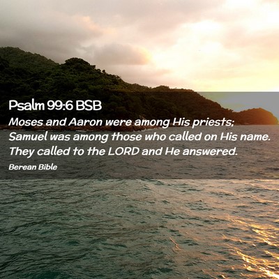 Picture 02 - Psalm 99:6 BSB - Moses and Aaron were among His priests; Samuel - Bible Verse Picture