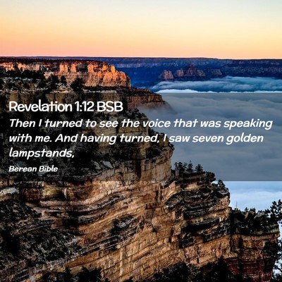 Picture 02 - Revelation 1:12 BSB - Then I turned to see the voice that was speaking - Bible Verse Picture