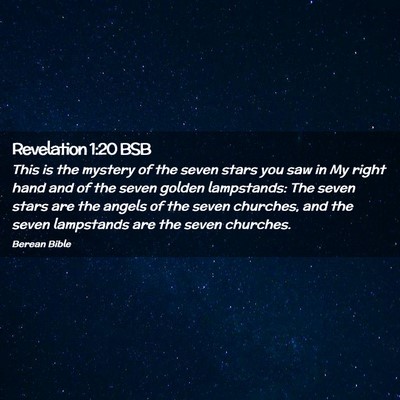 Picture 02 - Revelation 1:20 BSB - This is the mystery of the seven stars you saw in - Bible Verse Picture