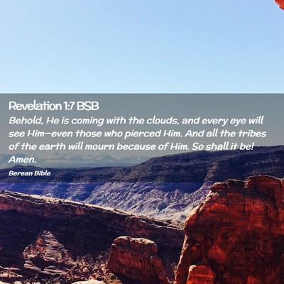 Picture 02 - Revelation 1:7 BSB - Behold, He is coming with the clouds, and every - Bible Verse Picture