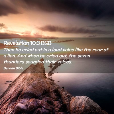 Picture 02 - Revelation 10:3 BSB - Then he cried out in a loud voice like the roar - Bible Verse Picture