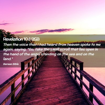 Picture 02 - Revelation 10:8 BSB - Then the voice that I had heard from heaven spoke - Bible Verse Picture