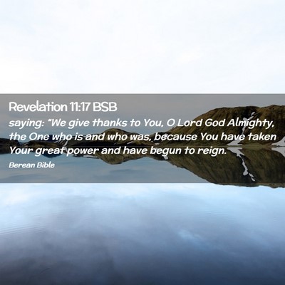 Picture 02 - Revelation 11:17 BSB - saying: “We give thanks to You, O Lord God - Bible Verse Picture