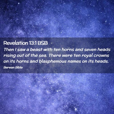 Picture 02 - Revelation 13:1 BSB - Then I saw a beast with ten horns and seven heads - Bible Verse Picture
