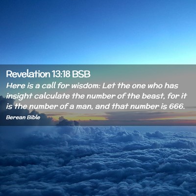 Picture 02 - Revelation 13:18 BSB - Here is a call for wisdom: Let the one who has - Bible Verse Picture