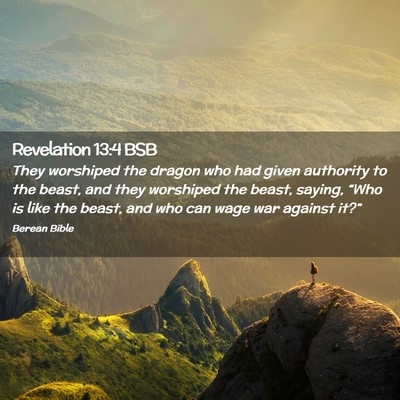 Picture 02 - Revelation 13:4 BSB - They worshiped the dragon who had given authority - Bible Verse Picture