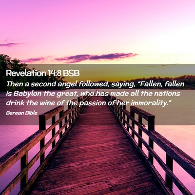 Picture 02 - Revelation 14:8 BSB - Then a second angel followed, saying, “Fallen, - Bible Verse Picture