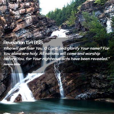Picture 02 - Revelation 15:4 BSB - Who will not fear You, O Lord, and glorify Your - Bible Verse Picture