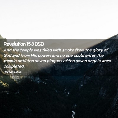 Picture 02 - Revelation 15:8 BSB - And the temple was filled with smoke from the - Bible Verse Picture