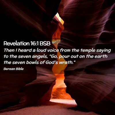 Picture 02 - Revelation 16:1 BSB - Then I heard a loud voice from the temple saying - Bible Verse Picture