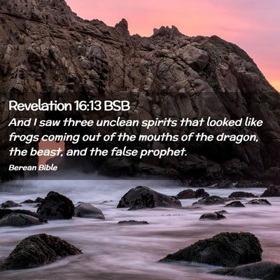 Picture 02 - Revelation 16:13 BSB - And I saw three unclean spirits that looked like - Bible Verse Picture