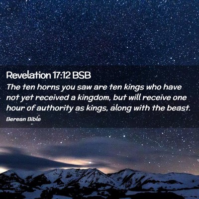 Picture 02 - Revelation 17:12 BSB - The ten horns you saw are ten kings who have not - Bible Verse Picture