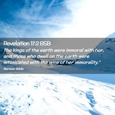 Picture 02 - Revelation 17:2 BSB - The kings of the earth were immoral with her, and - Bible Verse Picture