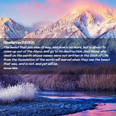 Picture 02 - Revelation 17:8 BSB - The beast that you saw—it was, and now is no - Bible Verse Picture