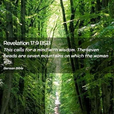 Picture 02 - Revelation 17:9 BSB - This calls for a mind with wisdom. The seven - Bible Verse Picture