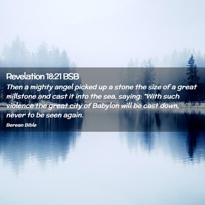 Picture 02 - Revelation 18:21 BSB - Then a mighty angel picked up a stone the size of - Bible Verse Picture