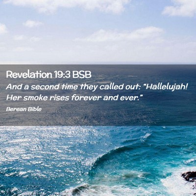 Picture 02 - Revelation 19:3 BSB - And a second time they called out: “Hallelujah! - Bible Verse Picture