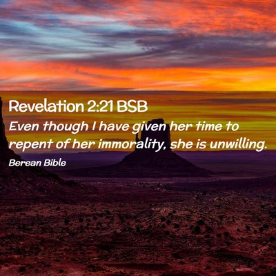 Picture 02 - Revelation 2:21 BSB - Even though I have given her time to repent of - Bible Verse Picture