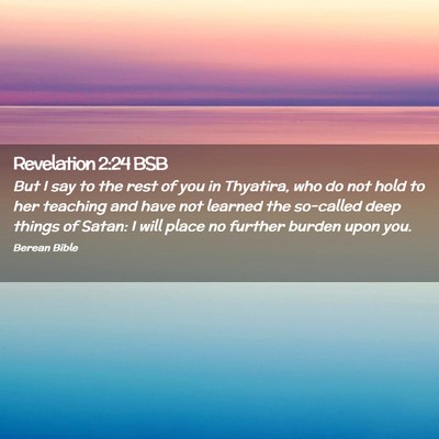 Picture 02 - Revelation 2:24 BSB - But I say to the rest of you in Thyatira, who do - Bible Verse Picture