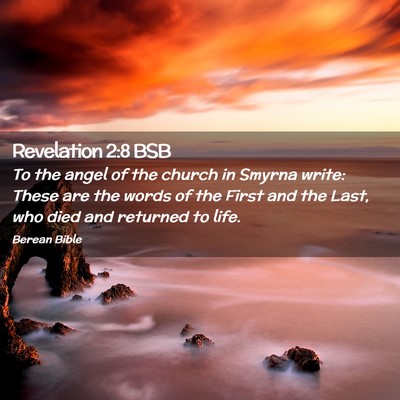 Picture 02 - Revelation 2:8 BSB - To the angel of the church in Smyrna write: These - Bible Verse Picture