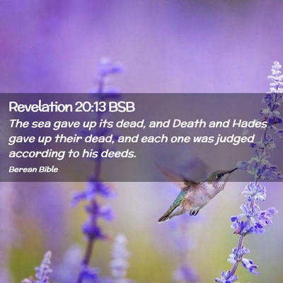Picture 02 - Revelation 20:13 BSB - The sea gave up its dead, and Death and Hades - Bible Verse Picture