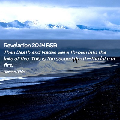 Picture 02 - Revelation 20:14 BSB - Then Death and Hades were thrown into the lake of - Bible Verse Picture