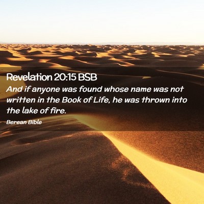 Picture 02 - Revelation 20:15 BSB - And if anyone was found whose name was not - Bible Verse Picture