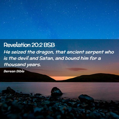 Picture 02 - Revelation 20:2 BSB - He seized the dragon, that ancient serpent who is - Bible Verse Picture