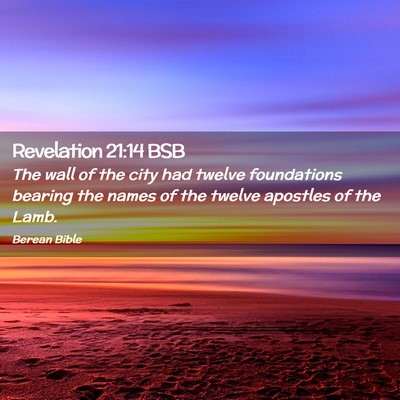 Picture 02 - Revelation 21:14 BSB - The wall of the city had twelve foundations - Bible Verse Picture