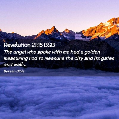 Picture 02 - Revelation 21:15 BSB - The angel who spoke with me had a golden - Bible Verse Picture