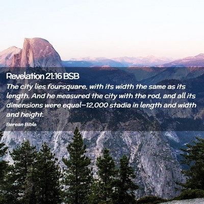 Picture 02 - Revelation 21:16 BSB - The city lies foursquare, with its width the same - Bible Verse Picture