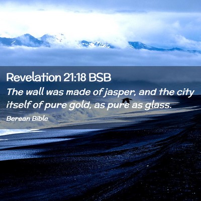 Picture 02 - Revelation 21:18 BSB - The wall was made of jasper, and the city itself - Bible Verse Picture