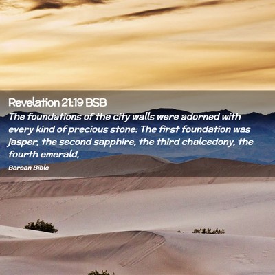 Picture 02 - Revelation 21:19 BSB - The foundations of the city walls were adorned - Bible Verse Picture