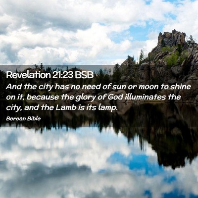 Picture 02 - Revelation 21:23 BSB - And the city has no need of sun or moon to shine - Bible Verse Picture