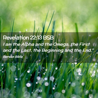 Picture 02 - Revelation 22:13 BSB - I am the Alpha and the Omega, the First and the - Bible Verse Picture