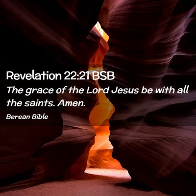 Picture 02 - Revelation 22:21 BSB - The grace of the Lord Jesus be with all the - Bible Verse Picture