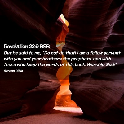 Picture 02 - Revelation 22:9 BSB - But he said to me, “Do not do that! I am a - Bible Verse Picture