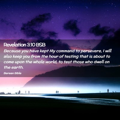 Picture 02 - Revelation 3:10 BSB - Because you have kept My command to persevere, I - Bible Verse Picture
