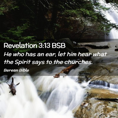 Picture 02 - Revelation 3:13 BSB - He who has an ear, let him hear what the Spirit - Bible Verse Picture