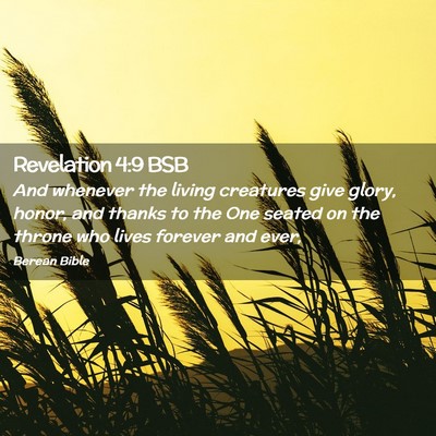 Picture 02 - Revelation 4:9 BSB - And whenever the living creatures give glory, - Bible Verse Picture