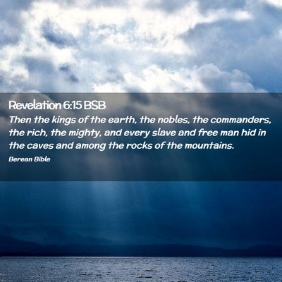 Picture 02 - Revelation 6:15 BSB - Then the kings of the earth, the nobles, the - Bible Verse Picture