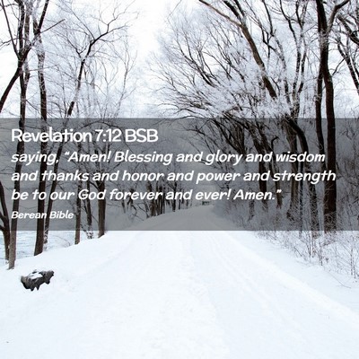Picture 02 - Revelation 7:12 BSB - saying, “Amen! Blessing and glory and wisdom - Bible Verse Picture