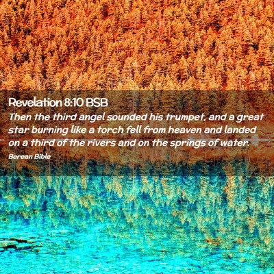 Picture 02 - Revelation 8:10 BSB - Then the third angel sounded his trumpet, and a - Bible Verse Picture