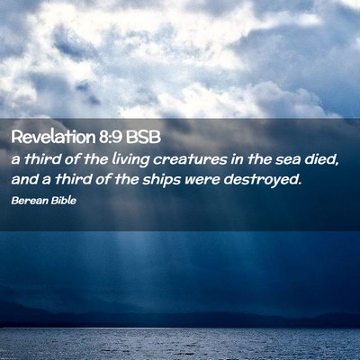 Picture 02 - Revelation 8:9 BSB - a third of the living creatures in the sea died, - Bible Verse Picture
