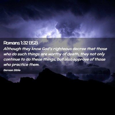 Picture 02 - Romans 1:32 BSB - Although they know God’s righteous decree that - Bible Verse Picture