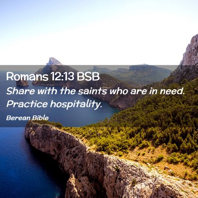 Picture 02 - Romans 12:13 BSB - Share with the saints who are in need. Practice - Bible Verse Picture