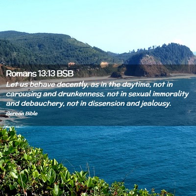 Picture 02 - Romans 13:13 BSB - Let us behave decently, as in the daytime, not in - Bible Verse Picture